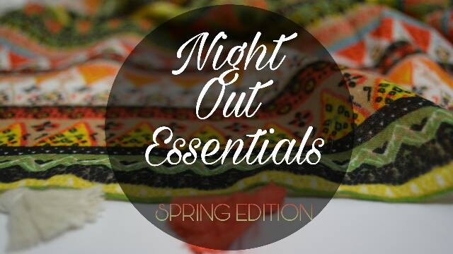 Nightout Essentials -Spring Edition