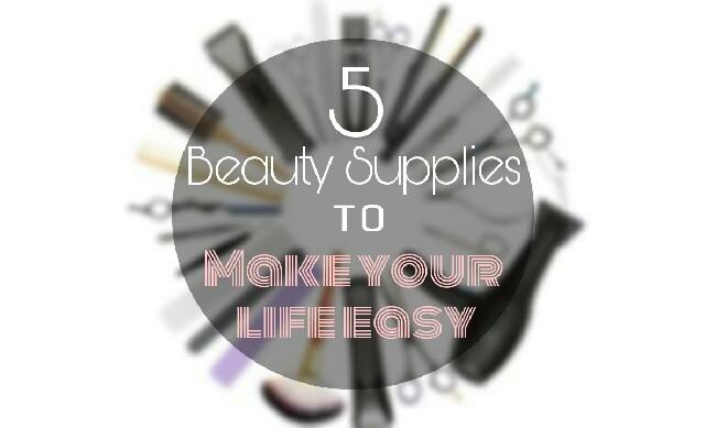 5 Beauty Tools that Make your Life Easier